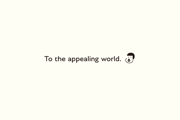 To the appealing world.